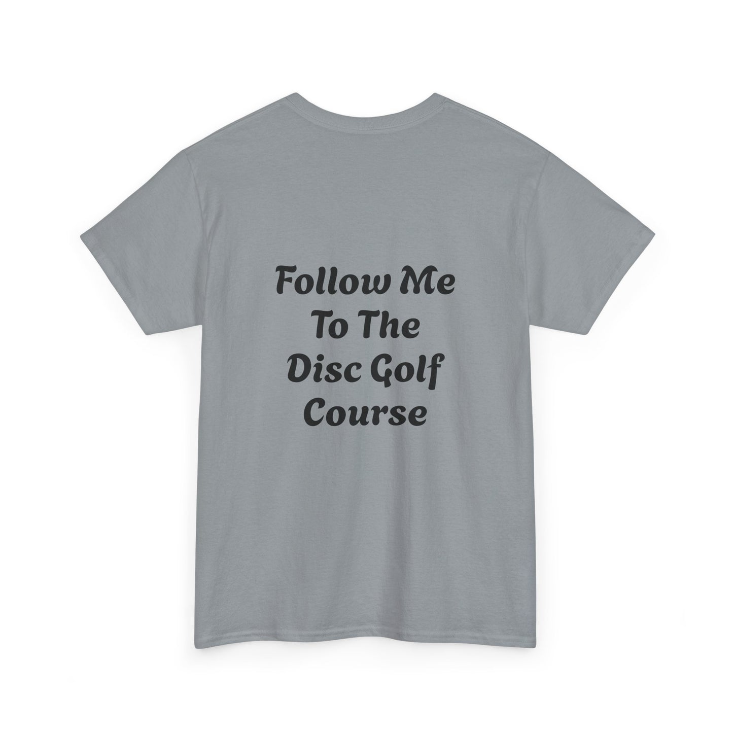 Disc Golf Unisex Heavy Cotton Tee - LFTC - Follow Me To The Disc Golf Course