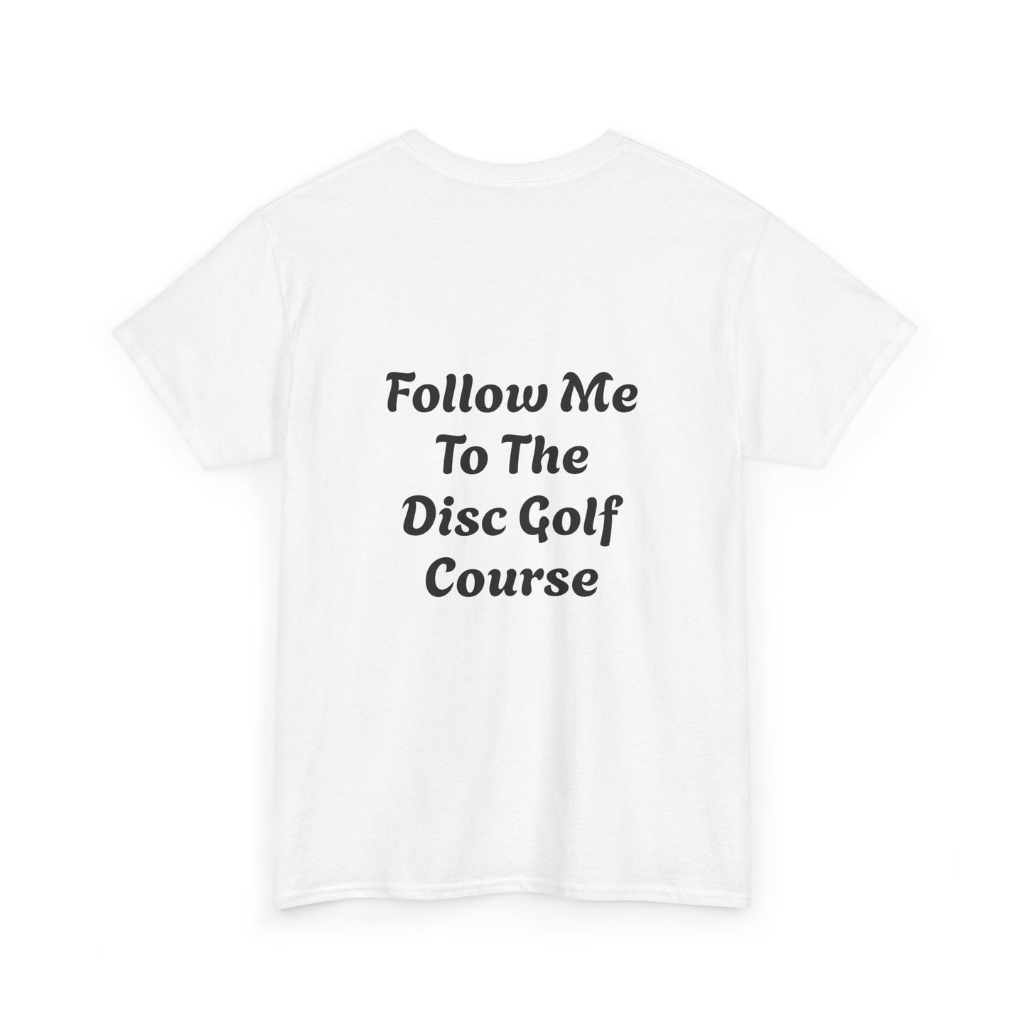 Disc Golf Unisex Heavy Cotton Tee - LFTC - Follow Me To The Disc Golf Course