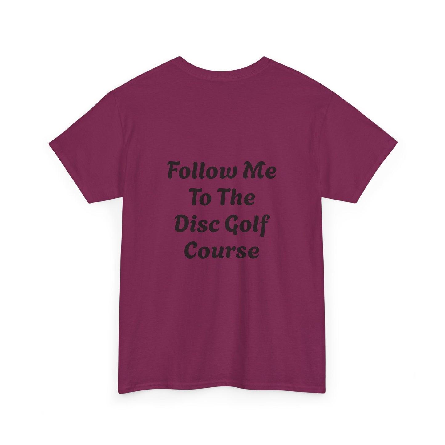 Disc Golf Unisex Heavy Cotton Tee - LFTC - Follow Me To The Disc Golf Course