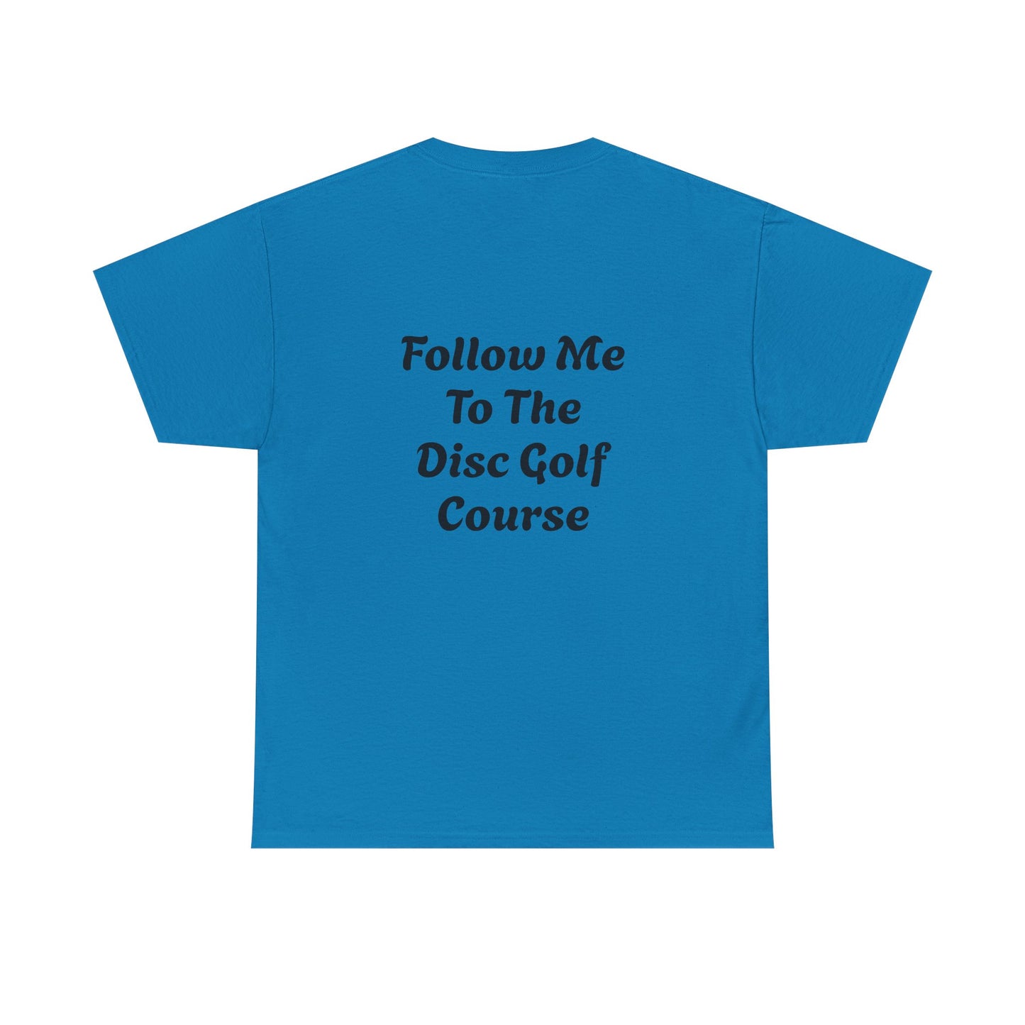 Disc Golf Unisex Heavy Cotton Tee - LFTC - Follow Me To The Disc Golf Course