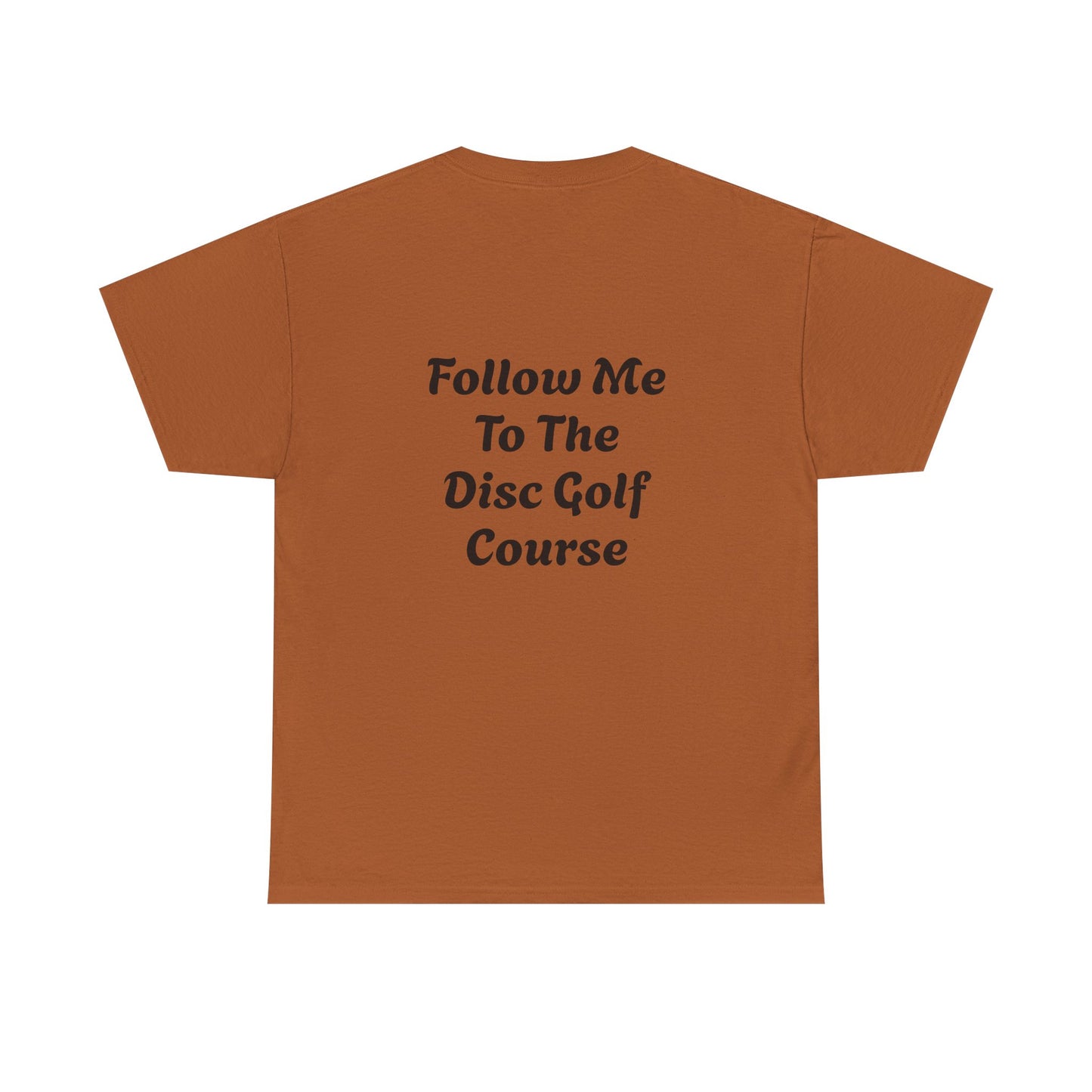 Disc Golf Unisex Heavy Cotton Tee - LFTC - Follow Me To The Disc Golf Course