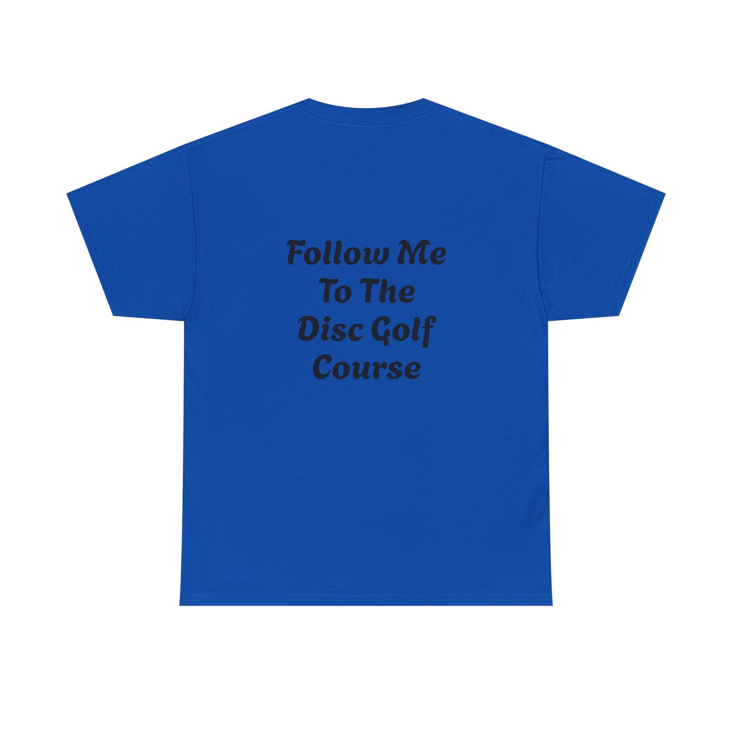 Disc Golf Unisex Heavy Cotton Tee - LFTC - Follow Me To The Disc Golf Course