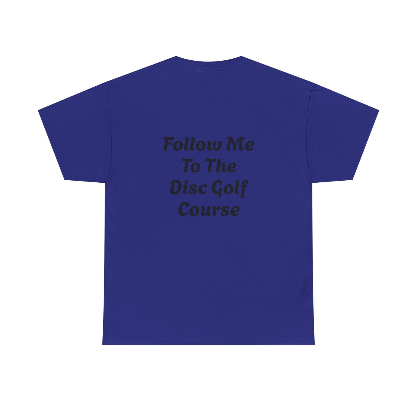 Disc Golf Unisex Heavy Cotton Tee - LFTC - Follow Me To The Disc Golf Course
