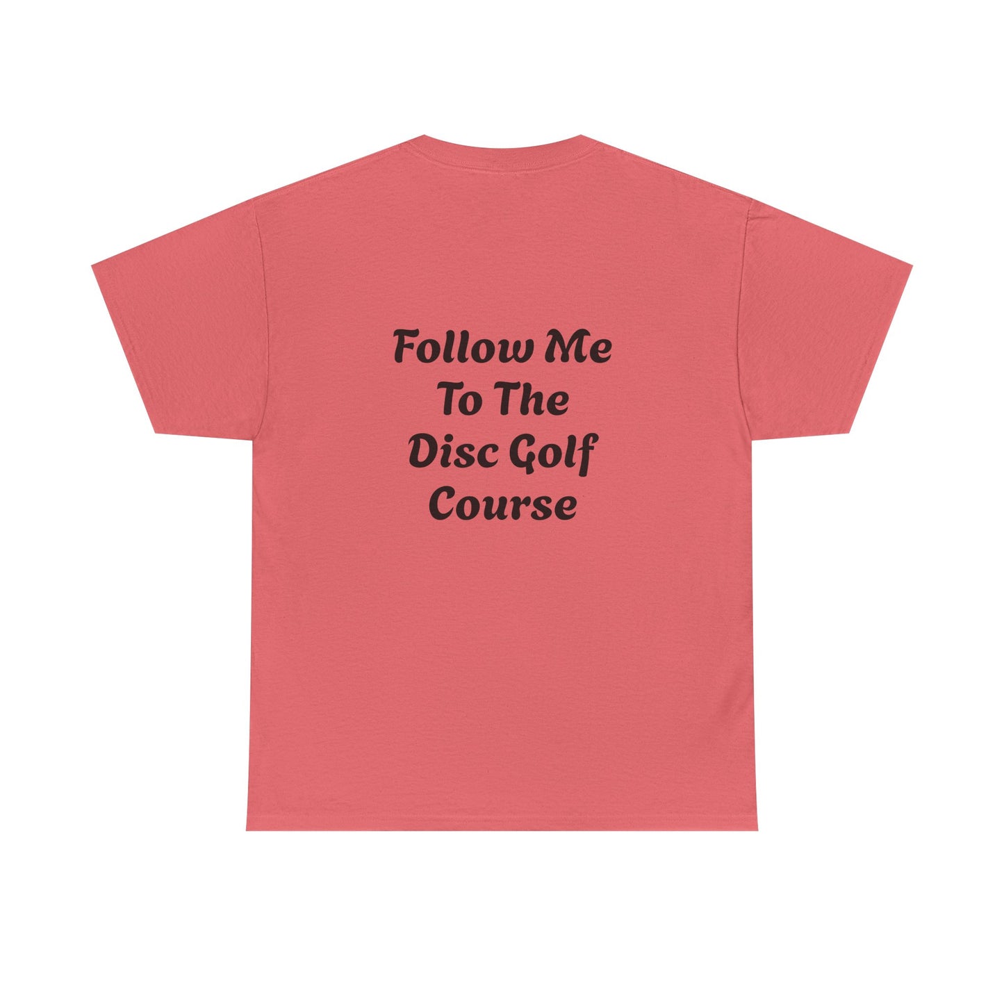 Disc Golf Unisex Heavy Cotton Tee - LFTC - Follow Me To The Disc Golf Course