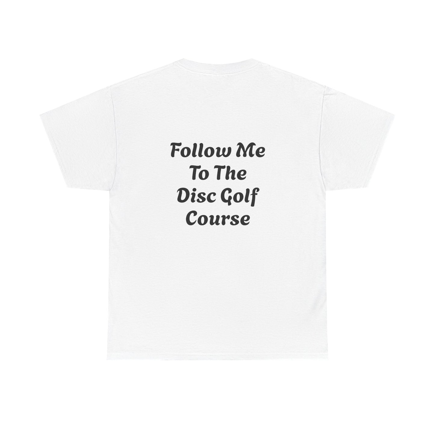 Disc Golf Unisex Heavy Cotton Tee - LFTC - Follow Me To The Disc Golf Course