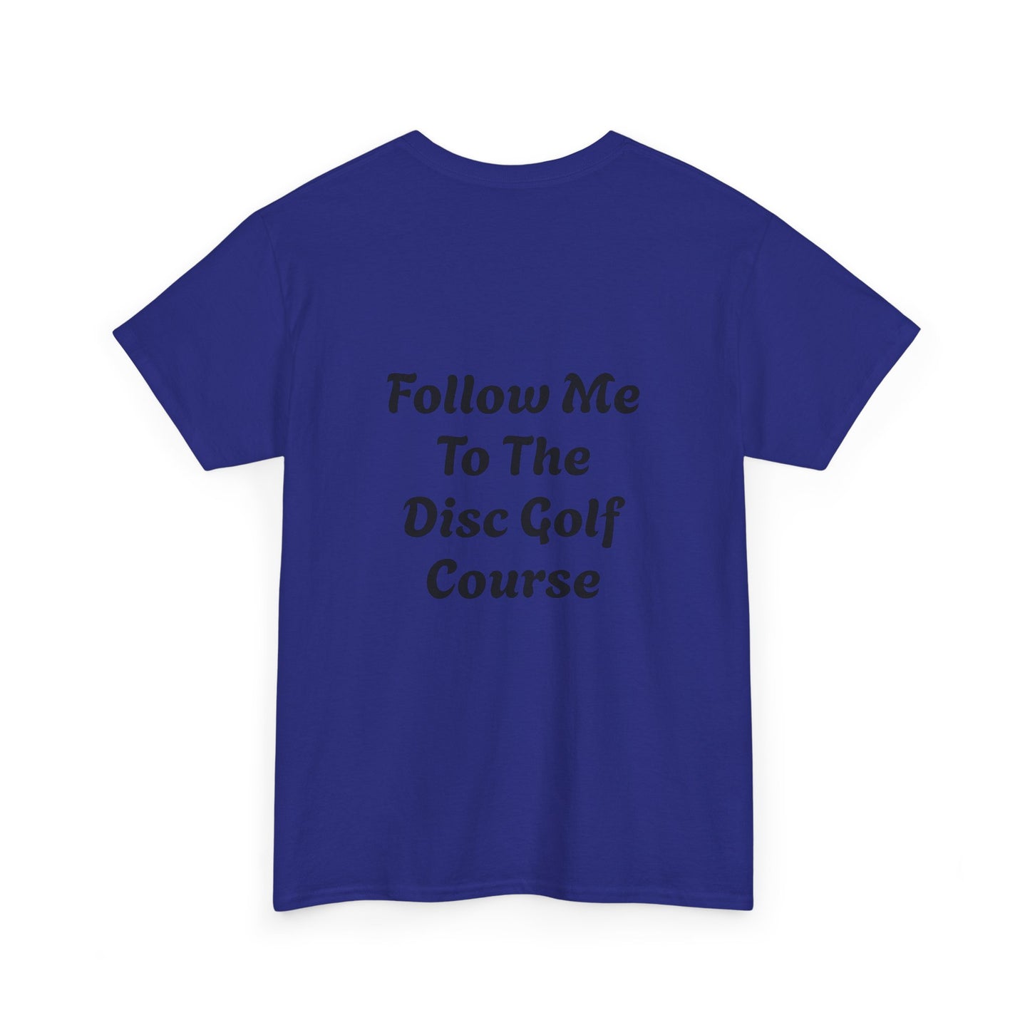 Disc Golf Unisex Heavy Cotton Tee - LFTC - Follow Me To The Disc Golf Course